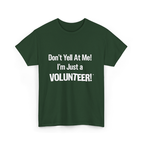 Dont Yell At Me Volunteer T-Shirt - Forest Green