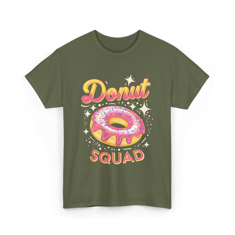 Donut Squad Donuts Dessert Lovers T-Shirt - Military Green