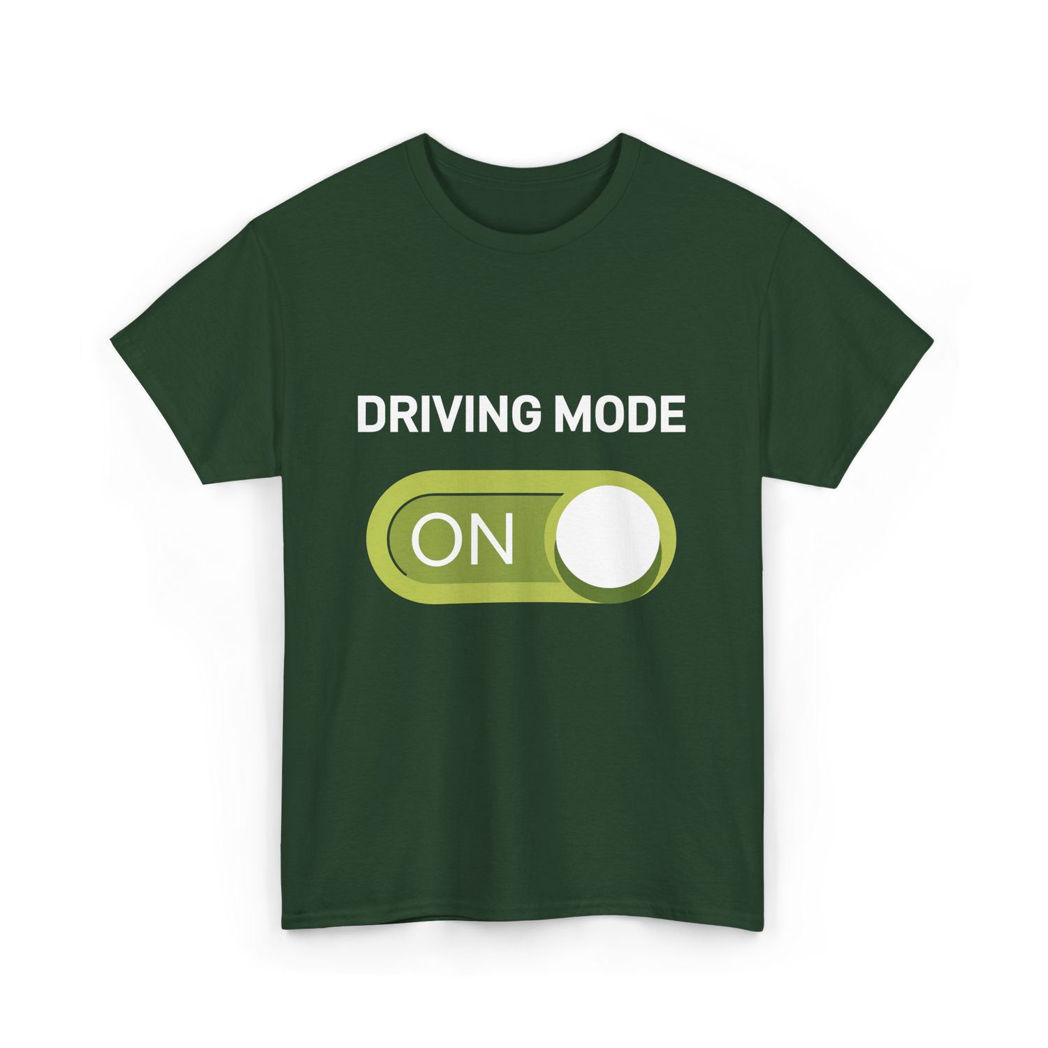 Driving Mode On Driving Mode T-Shirt - Forest Green