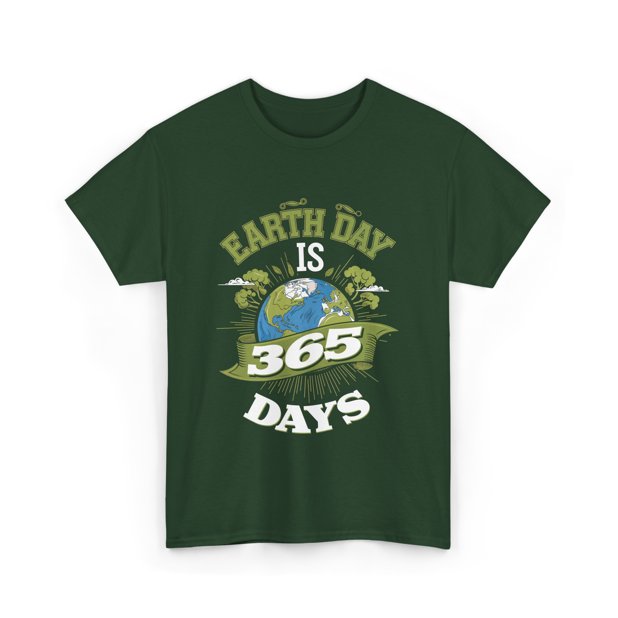 Earth Day Is 365 Days Environment T-Shirt - Forest Green