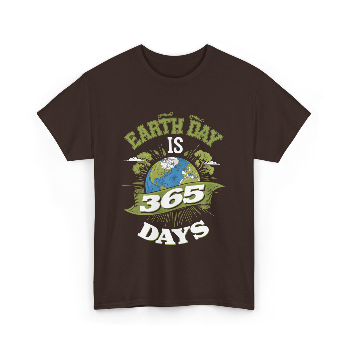 Earth Day Is 365 Days Environment T-Shirt - Dark Chocolate