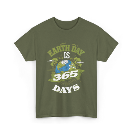 Earth Day Is 365 Days Environment T-Shirt - Military Green