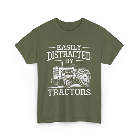 Easily Distracted By Tractors Farming T-Shirt - Military Green
