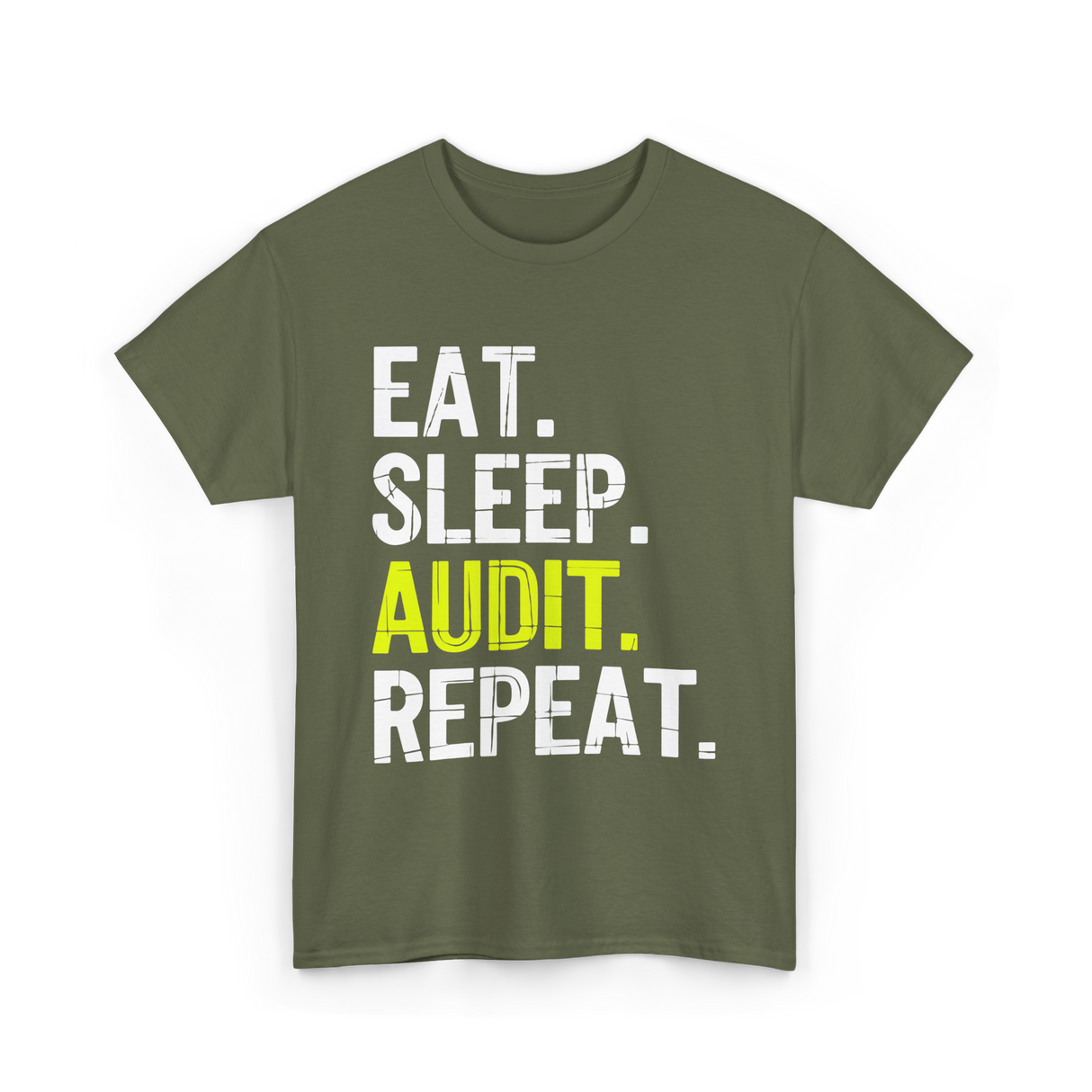 Eat Sleep Audit Repeat Auditor T-Shirt - Military Green