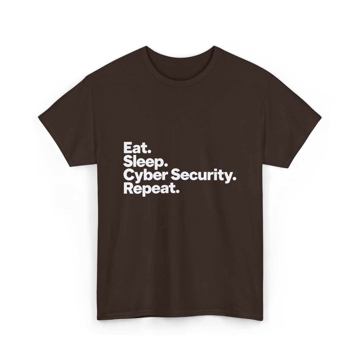 Eat Sleep Cyber Security Repeat Cyber Security T-Shirt - Dark Chocolate