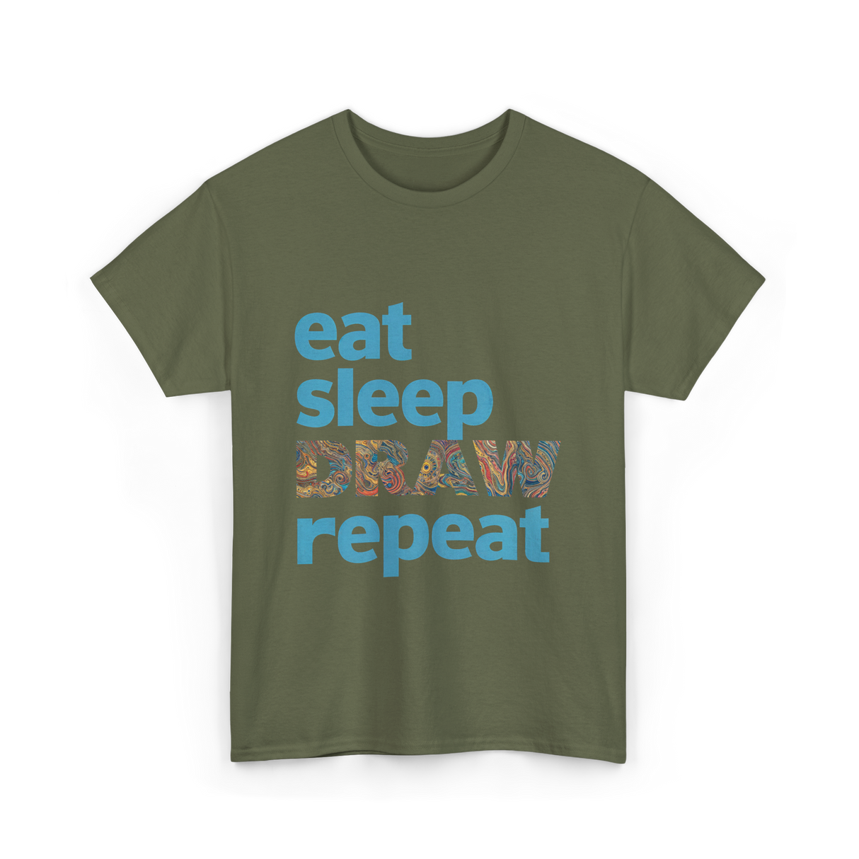 Eat Sleep Draw Repeat Art T-Shirt - Military Green