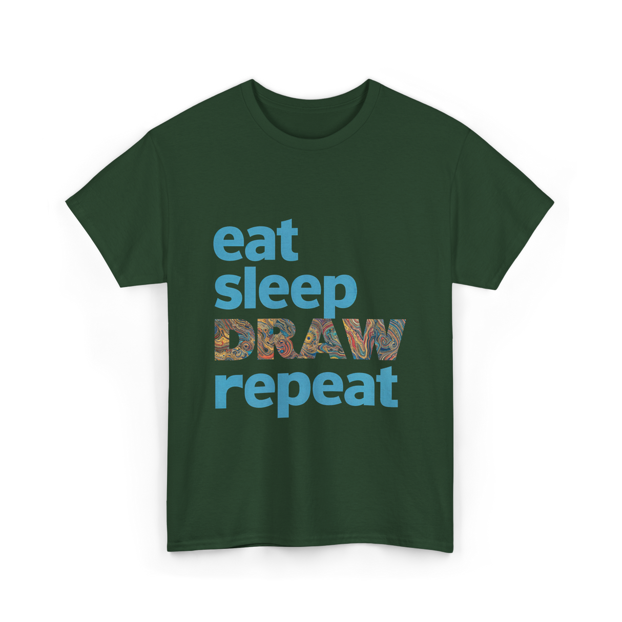 Eat Sleep Draw Repeat Art T-Shirt - Forest Green