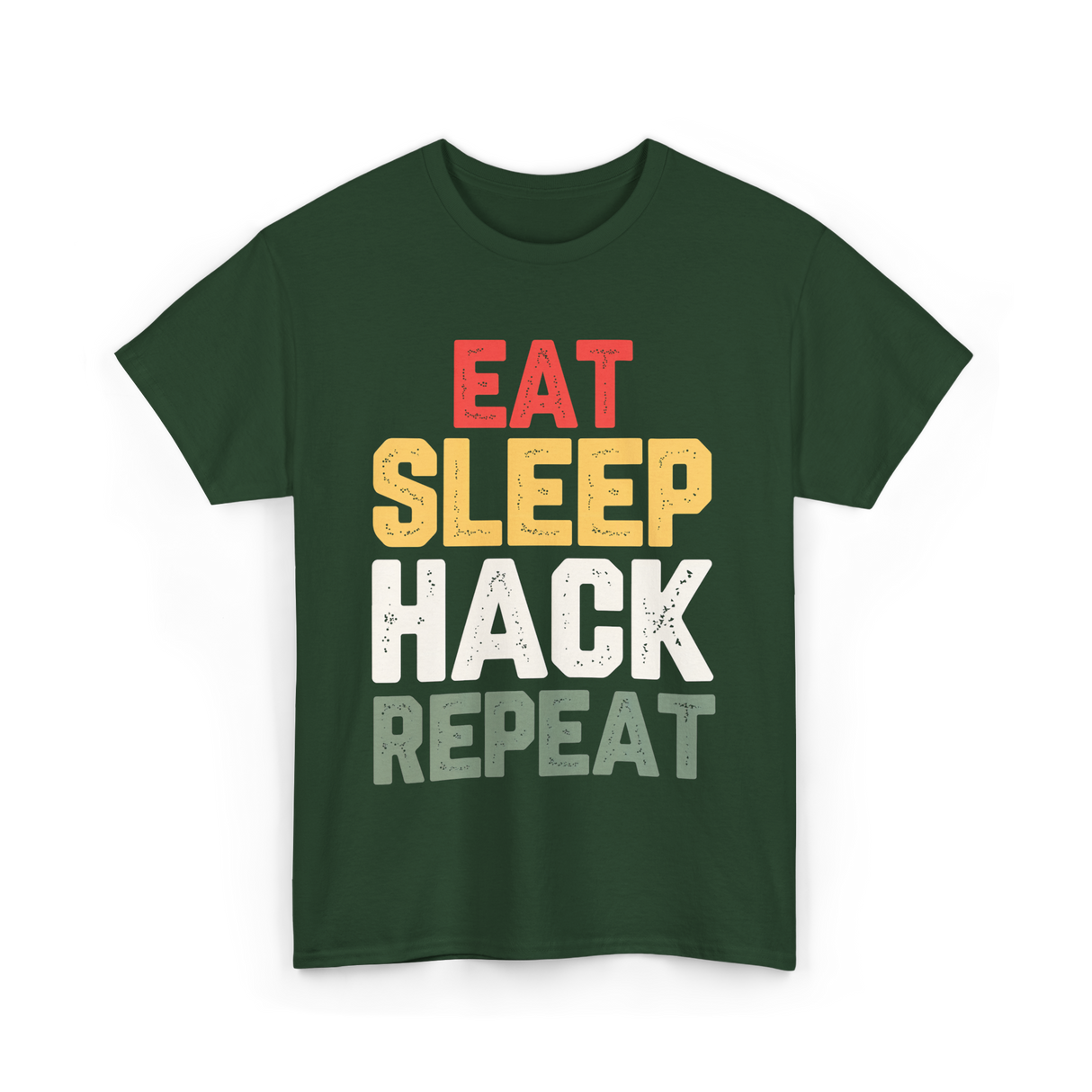Eat Sleep Hack Repeat Hacking T-Shirt - Forest Green