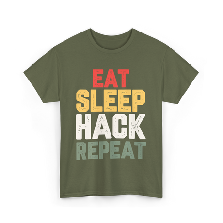 Eat Sleep Hack Repeat Hacking T-Shirt - Military Green