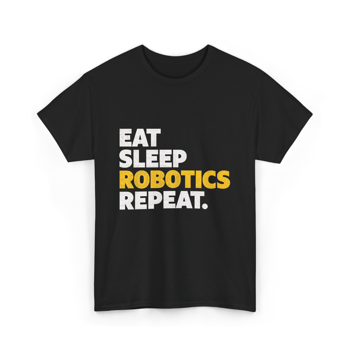 Eat Sleep Robotics Repeat Robotics T-Shirt - Black