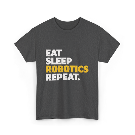 Eat Sleep Robotics Repeat Robotics T-Shirt - Dark Heather