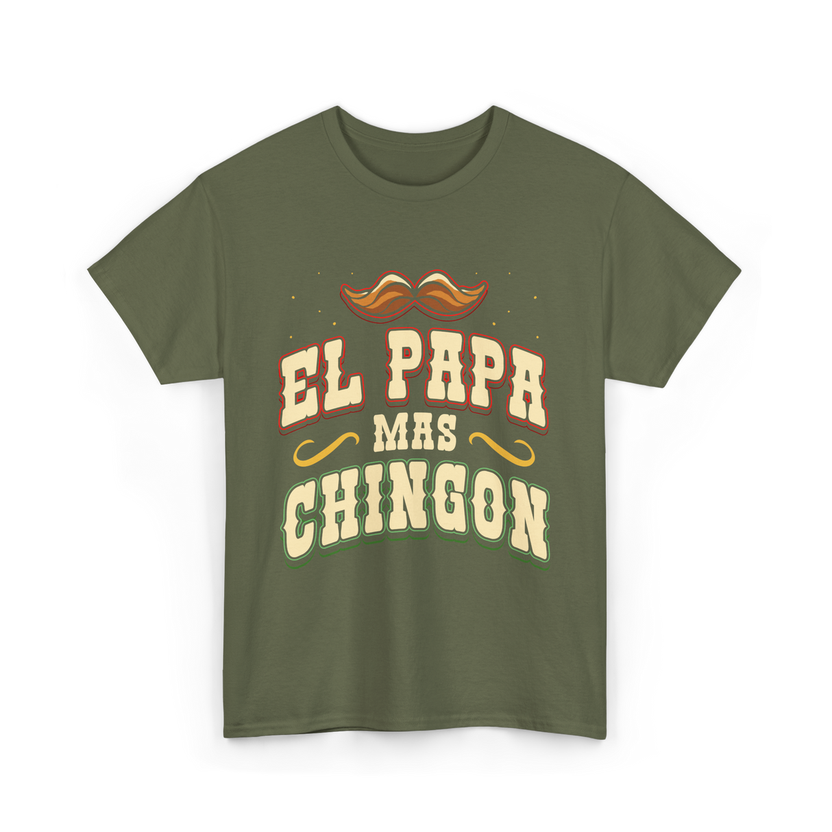 El Papa Mas Chingon Mexican Dad T-Shirt - Military Green