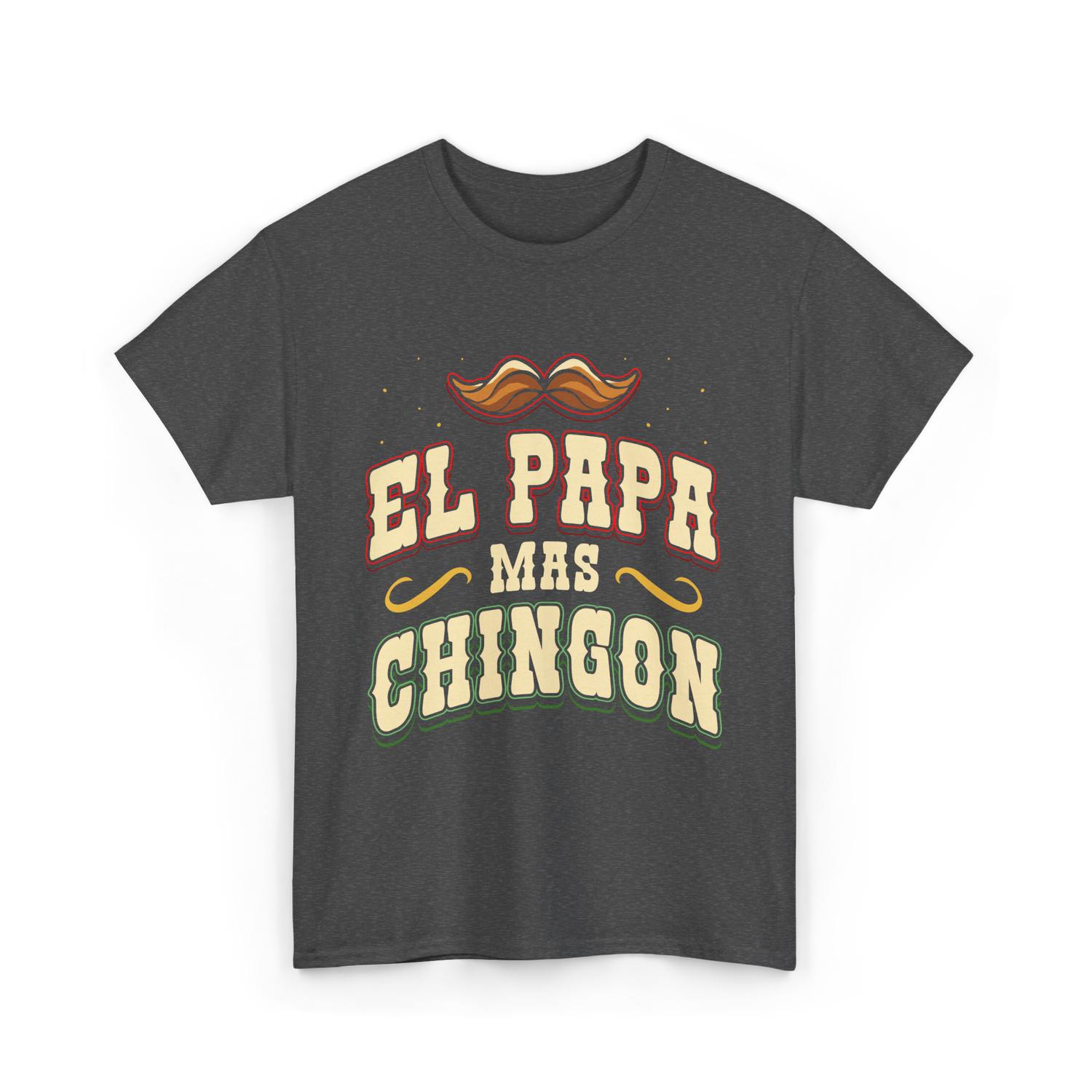 El Papa Mas Chingon Mexican Dad T-Shirt - Dark Heather