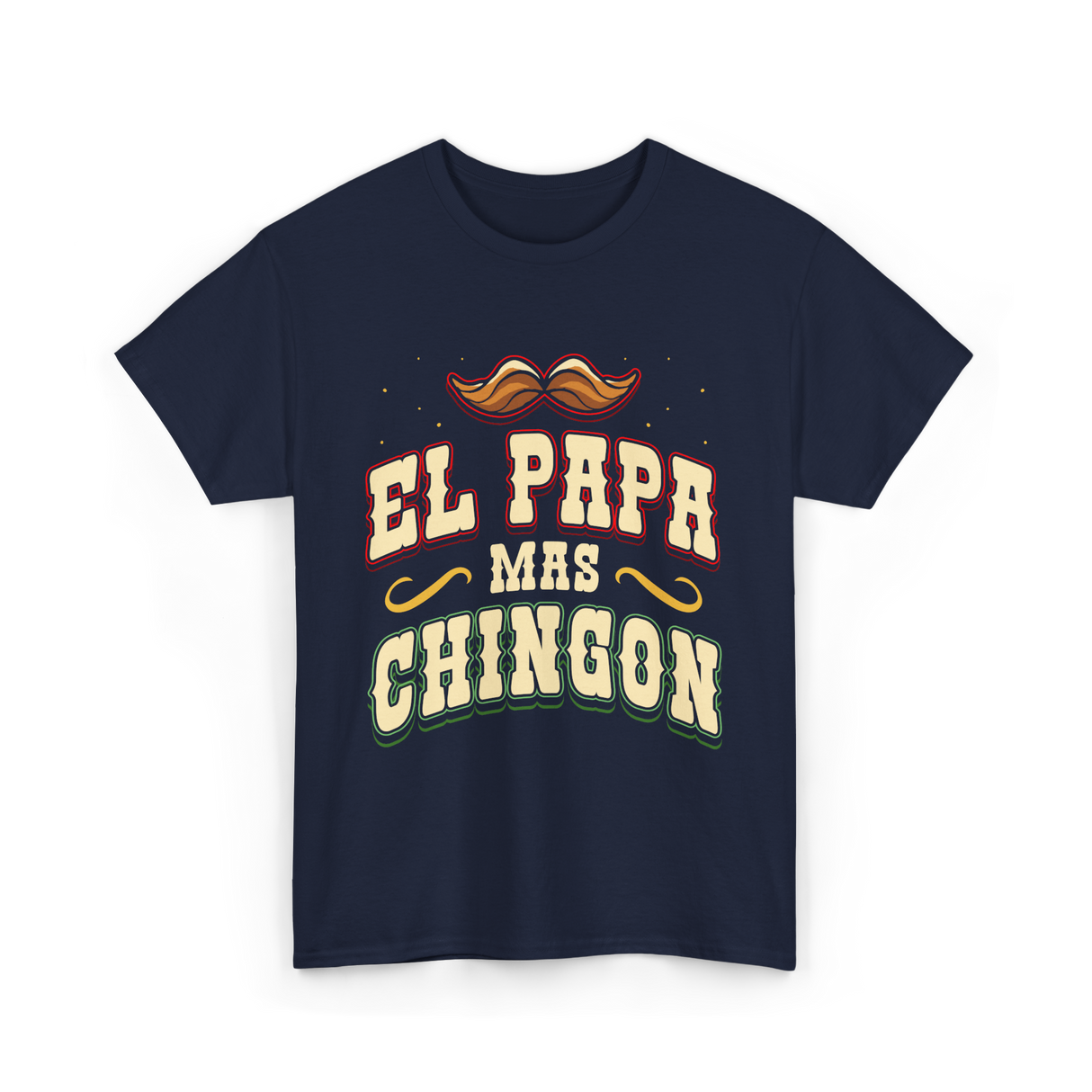 El Papa Mas Chingon Mexican Dad T-Shirt - Navy