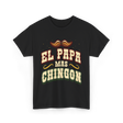 El Papa Mas Chingon Mexican Dad T-Shirt - Black