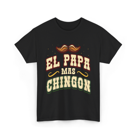 El Papa Mas Chingon Mexican Dad T-Shirt - Black