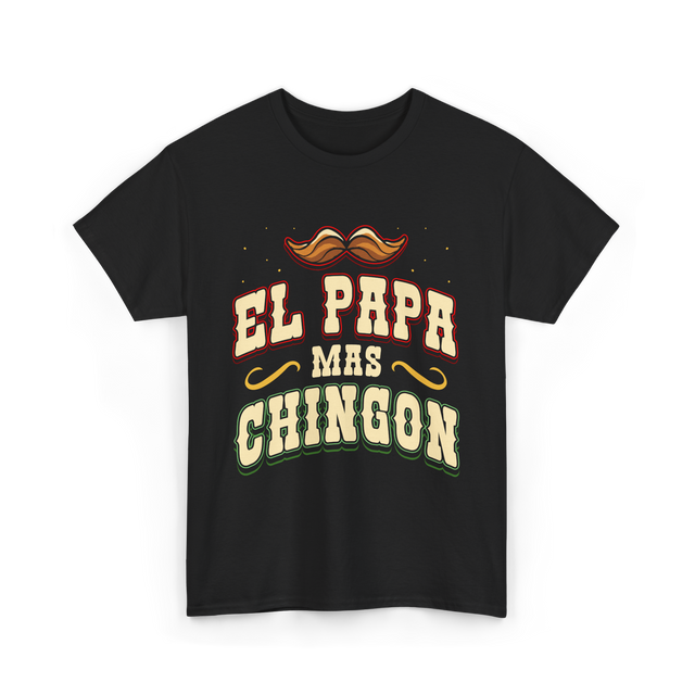 El Papa Mas Chingon Mexican Dad T-Shirt - Black