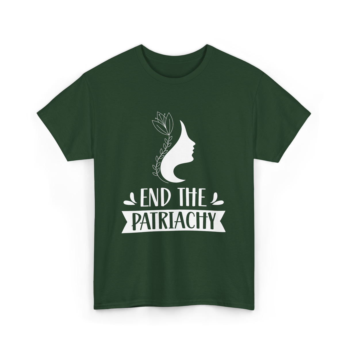 End The Patriarchy Feminism Rights T-Shirt - Forest Green