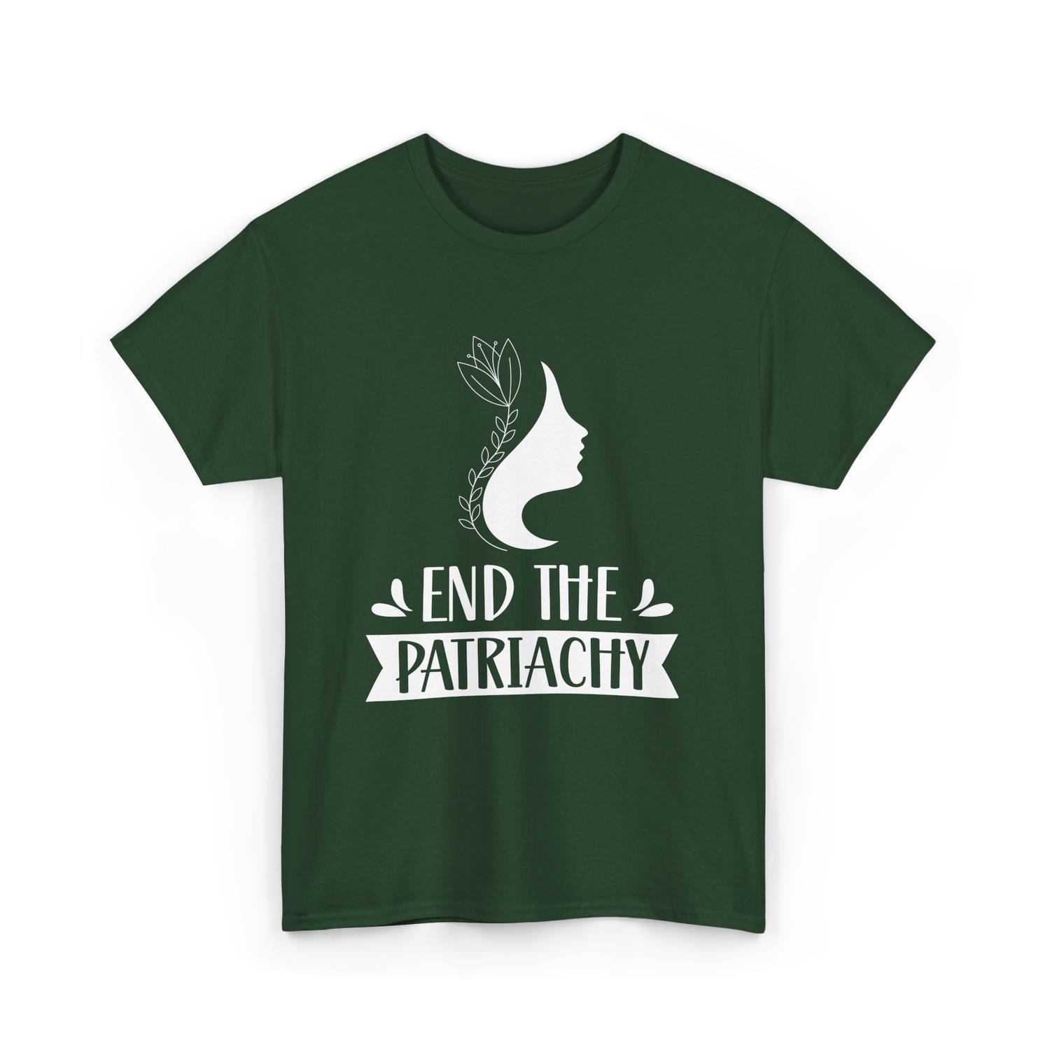 End The Patriarchy Feminism Rights T-Shirt - Forest Green