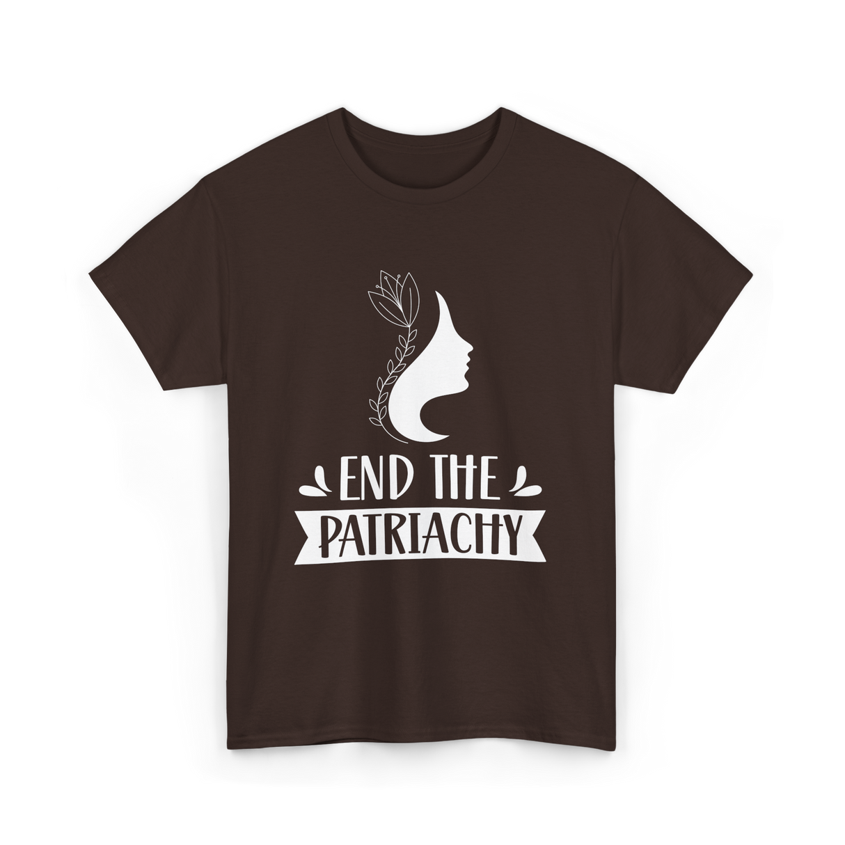 End The Patriarchy Feminism Rights T-Shirt - Dark Chocolate