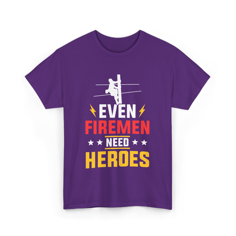 Even Firemen Need Heroes Firefighter T-Shirt - Purple