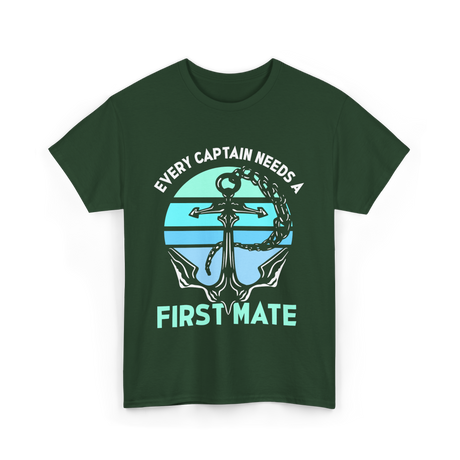 Every Captain Needs A First Mate Anchor T-Shirt - Forest Green