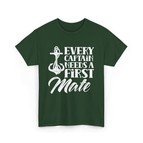 Every Captain Needs A First Mate Nautical T-Shirt - Forest Green