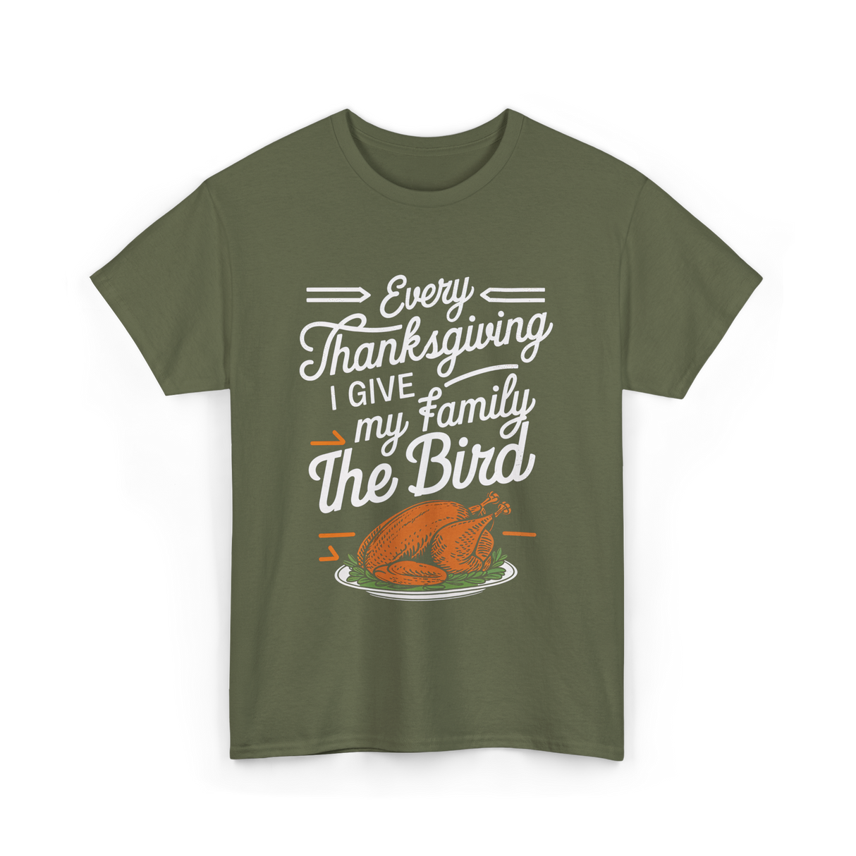 Every Thanksgiving The Bird Turkey T-Shirt - Military Green