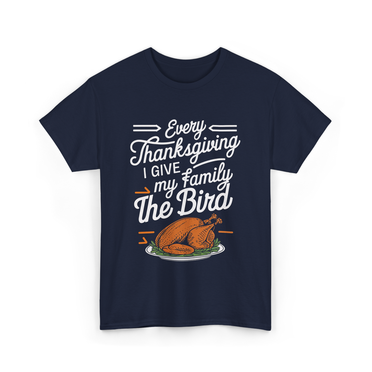 Every Thanksgiving The Bird Turkey T-Shirt - Navy