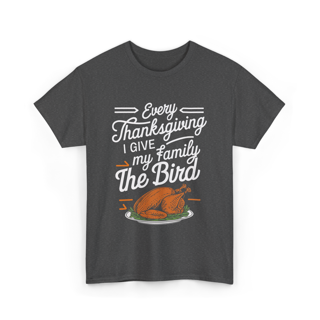Every Thanksgiving The Bird Turkey T-Shirt - Dark Heather