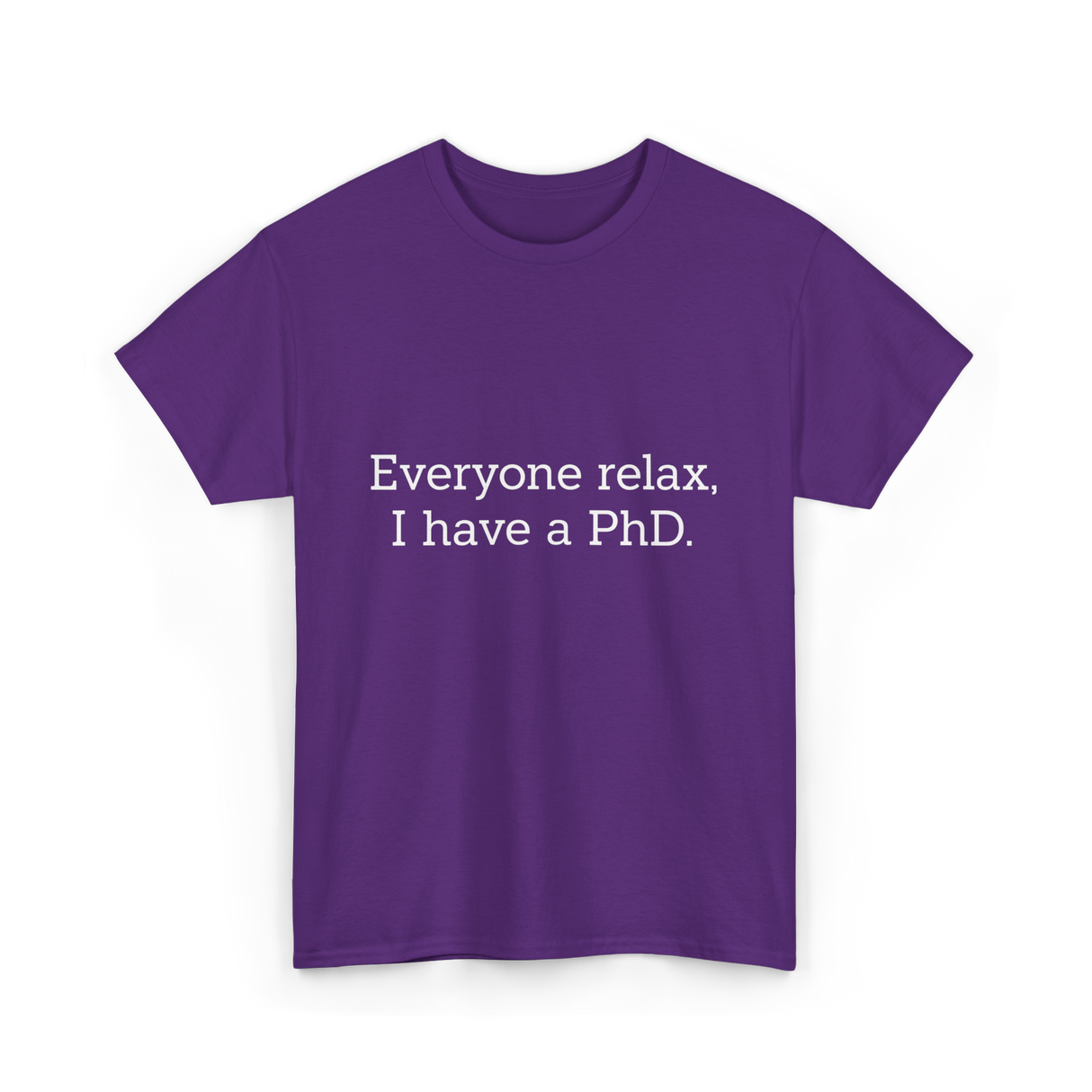 Everyone Relax I Have a PhD Graduation T-Shirt - Purple