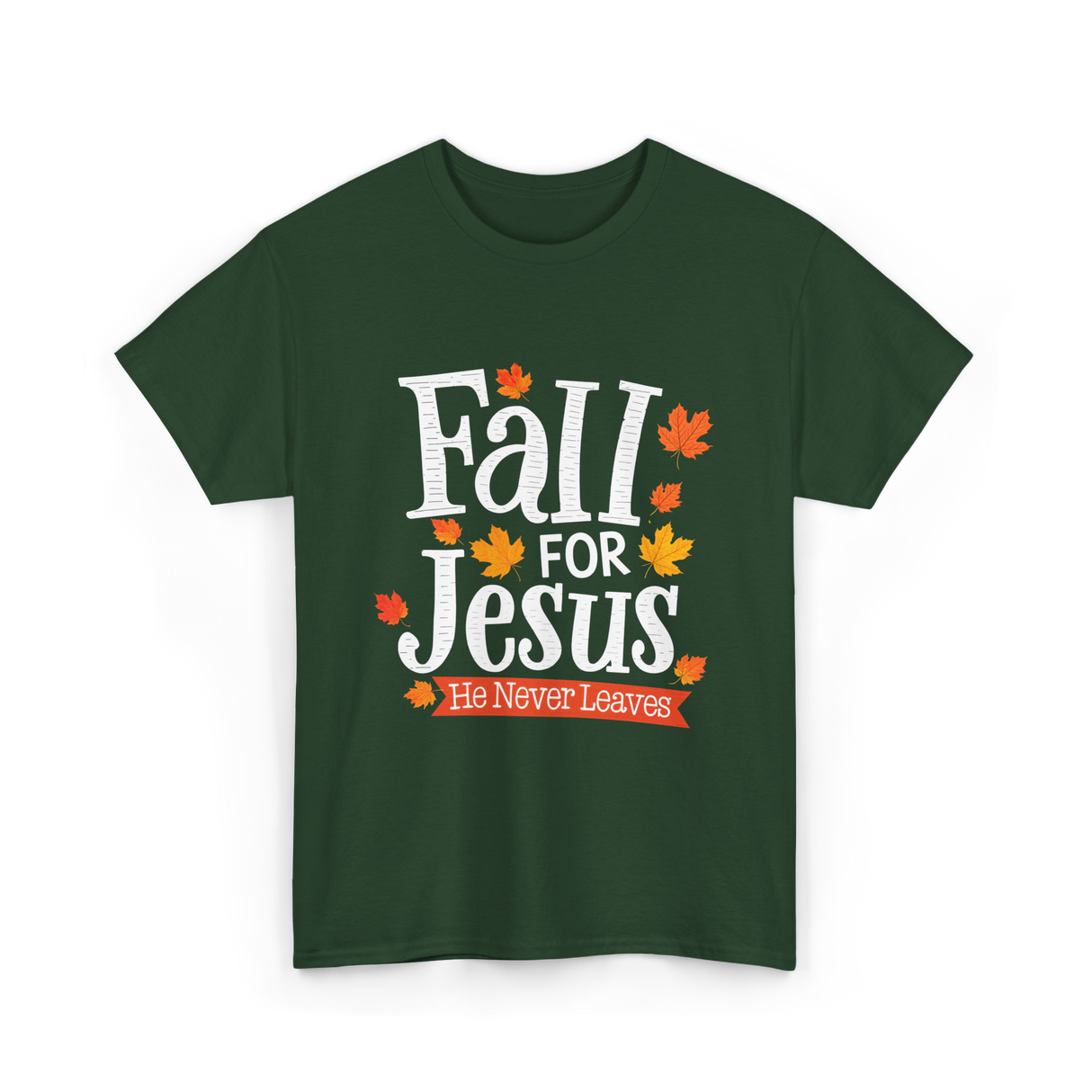 Fall For Jesus Faith T-Shirt - Forest Green