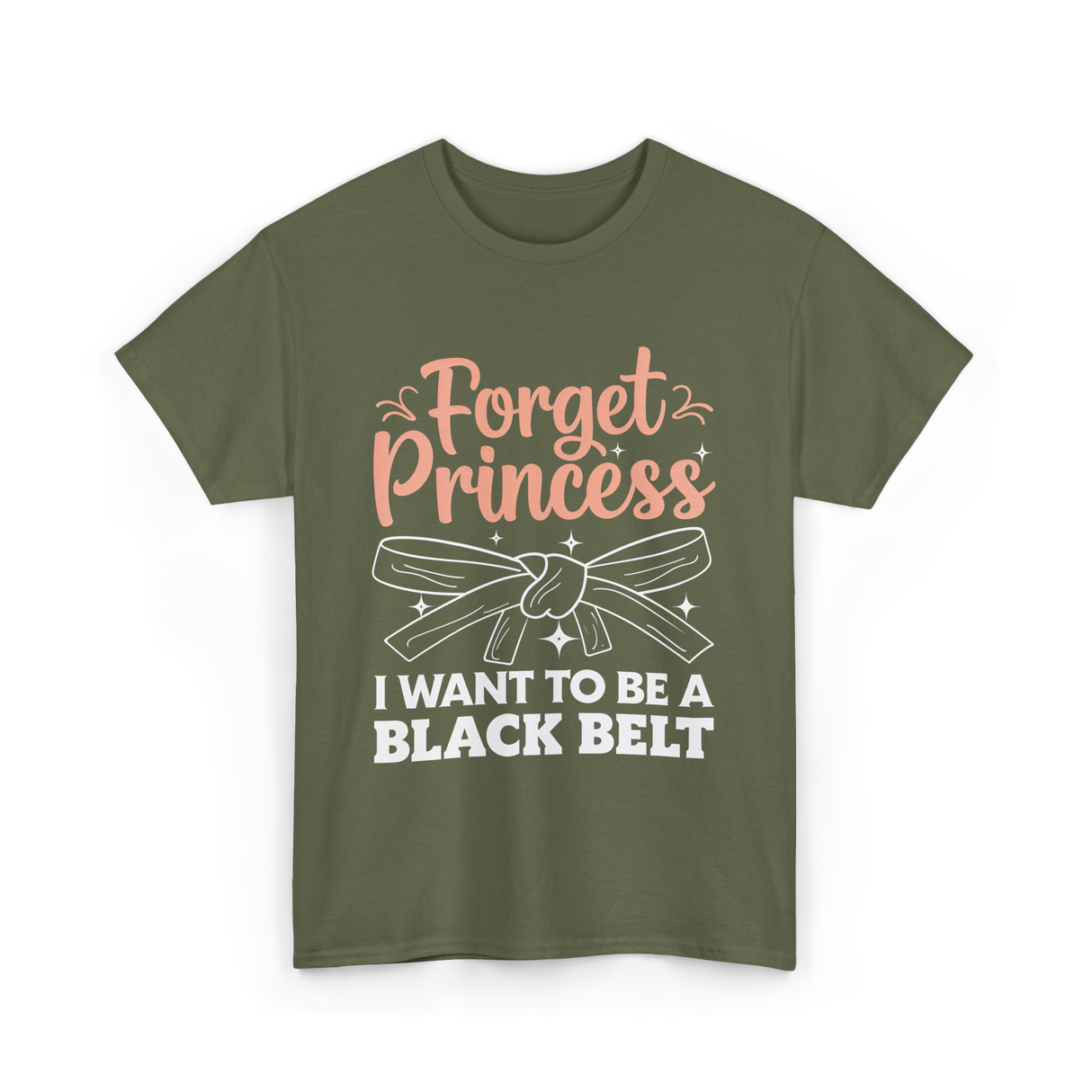 Forget Princess Black Belt Martial Arts T-Shirt - Military Green