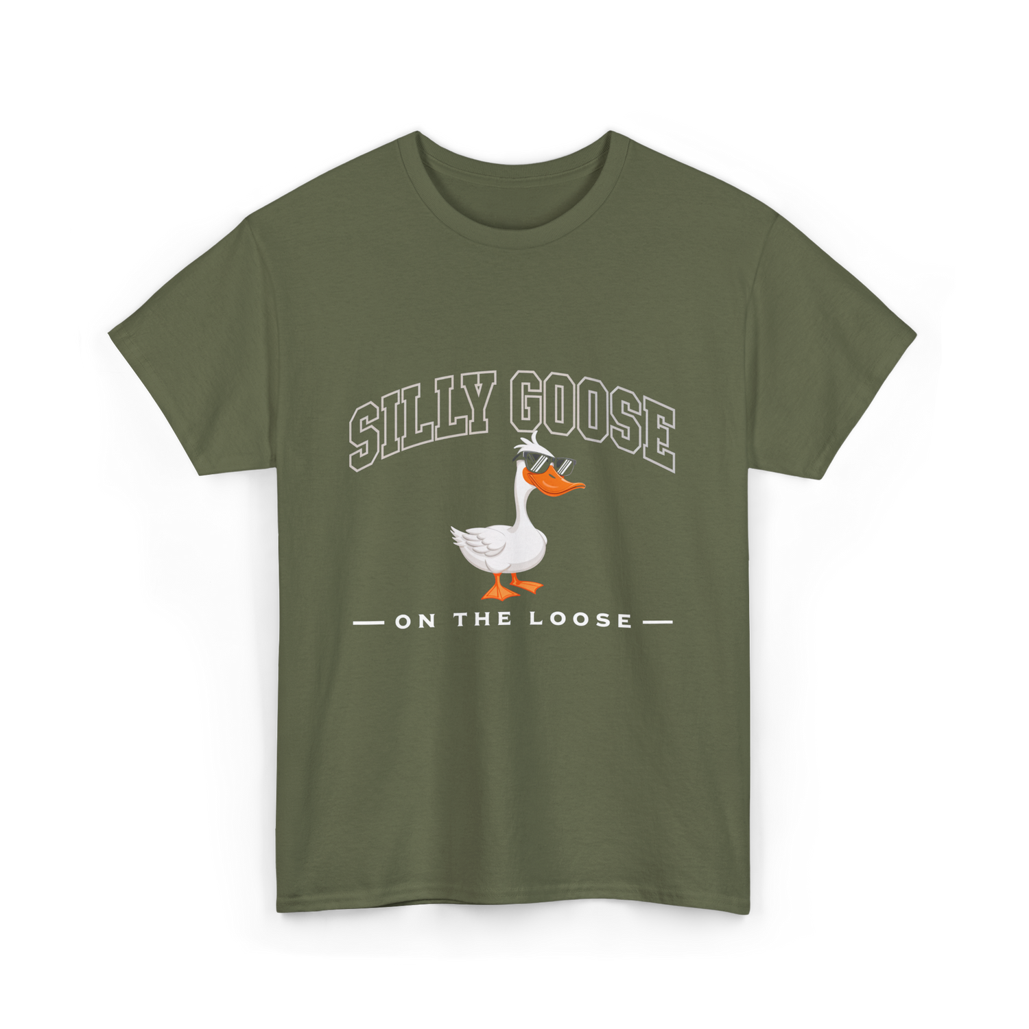 Silly Goose On The Loose Goose T-Shirt - Military Green