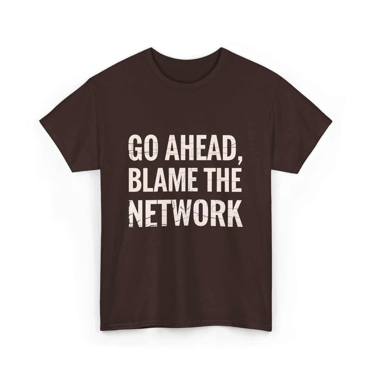 Go Ahead Blame Network T-Shirt - Dark Chocolate