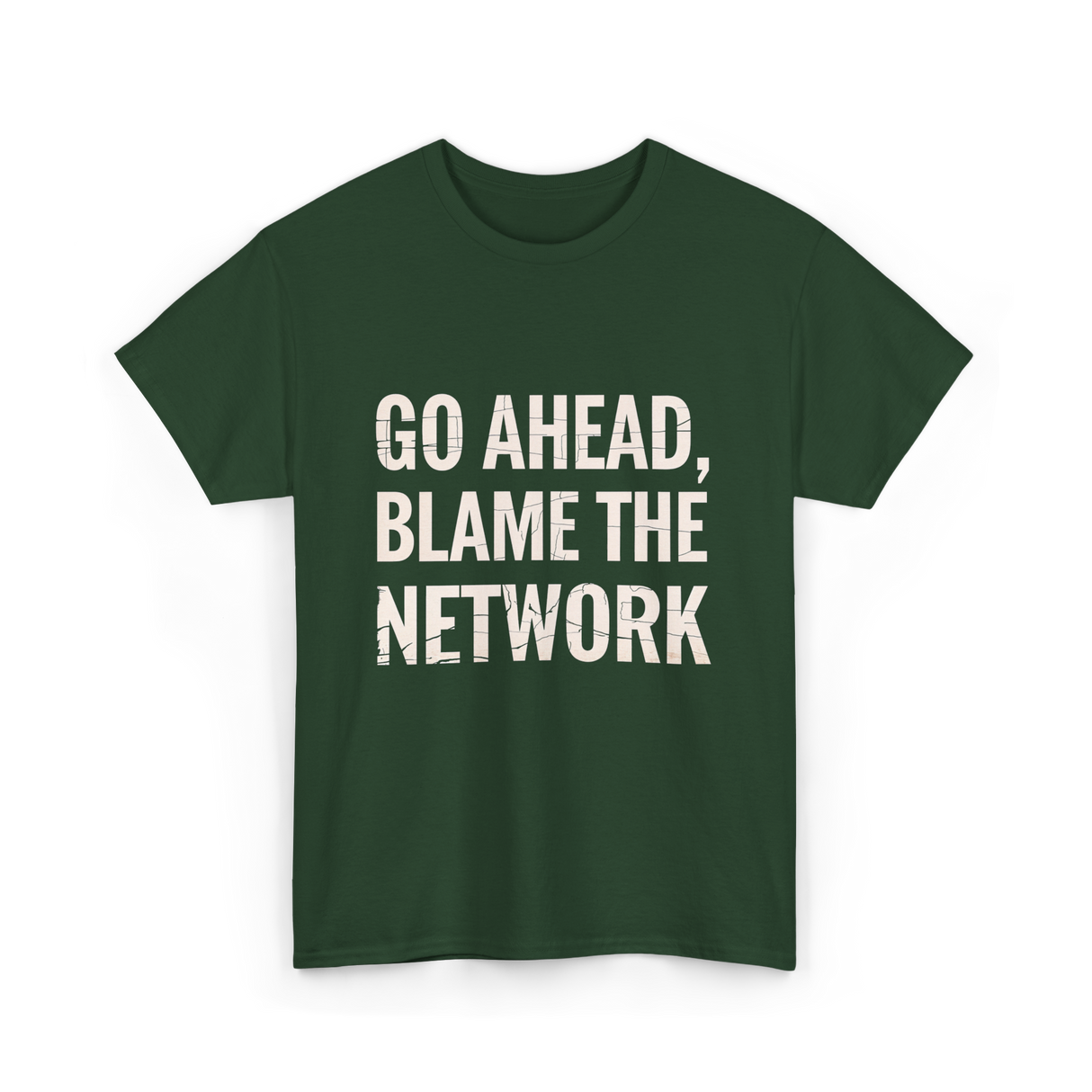 Go Ahead Blame Network T-Shirt - Forest Green