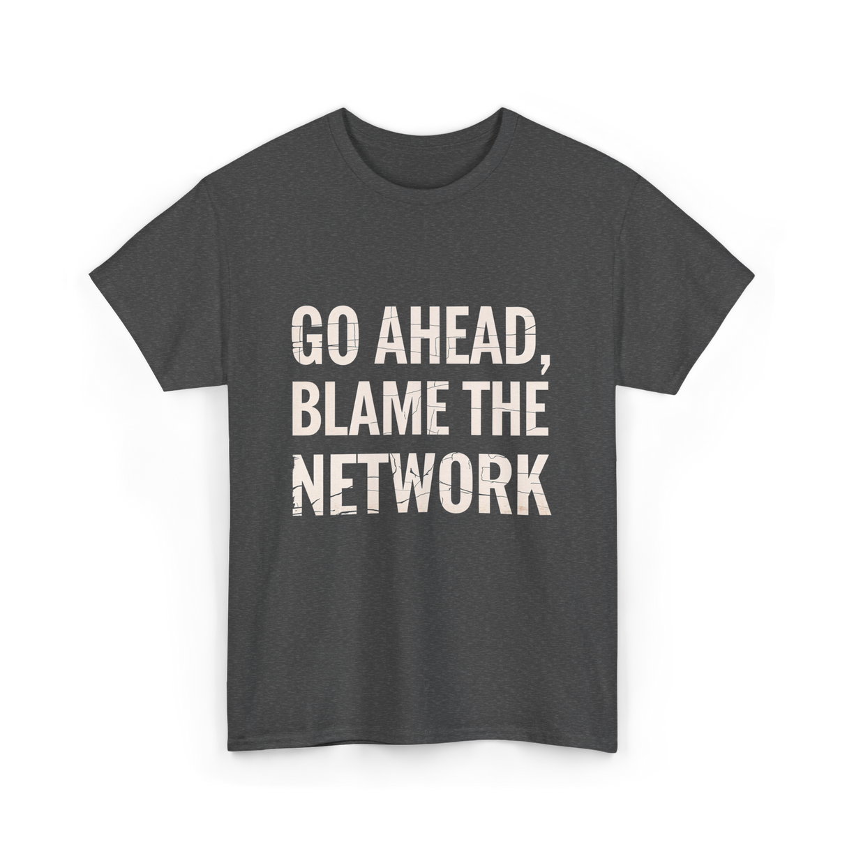 Go Ahead Blame Network T-Shirt - Dark Heather