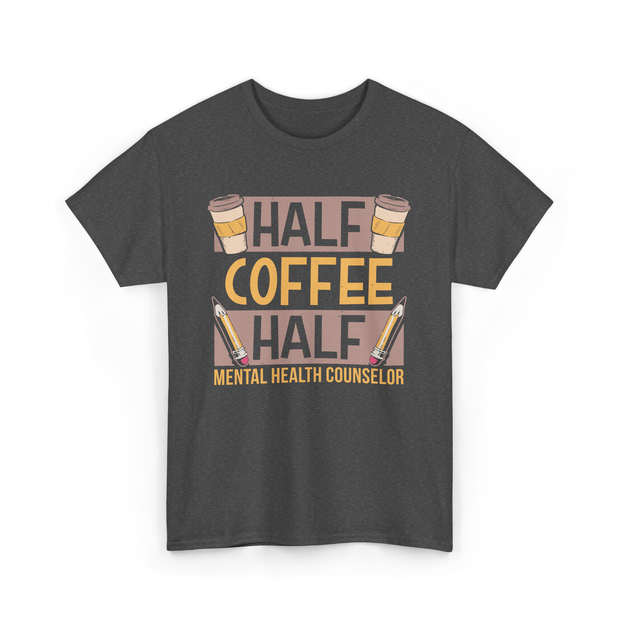 Half Coffee Half Mental Health Counselor T-Shirt - Dark Heather