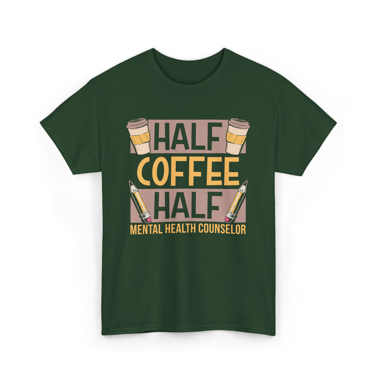 Half Coffee Half Mental Health Counselor T-Shirt - Forest Green