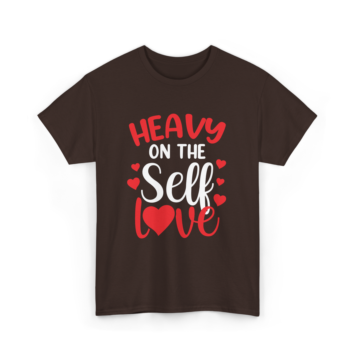 Heavy On The Self Love Self Love T-Shirt - Dark Chocolate