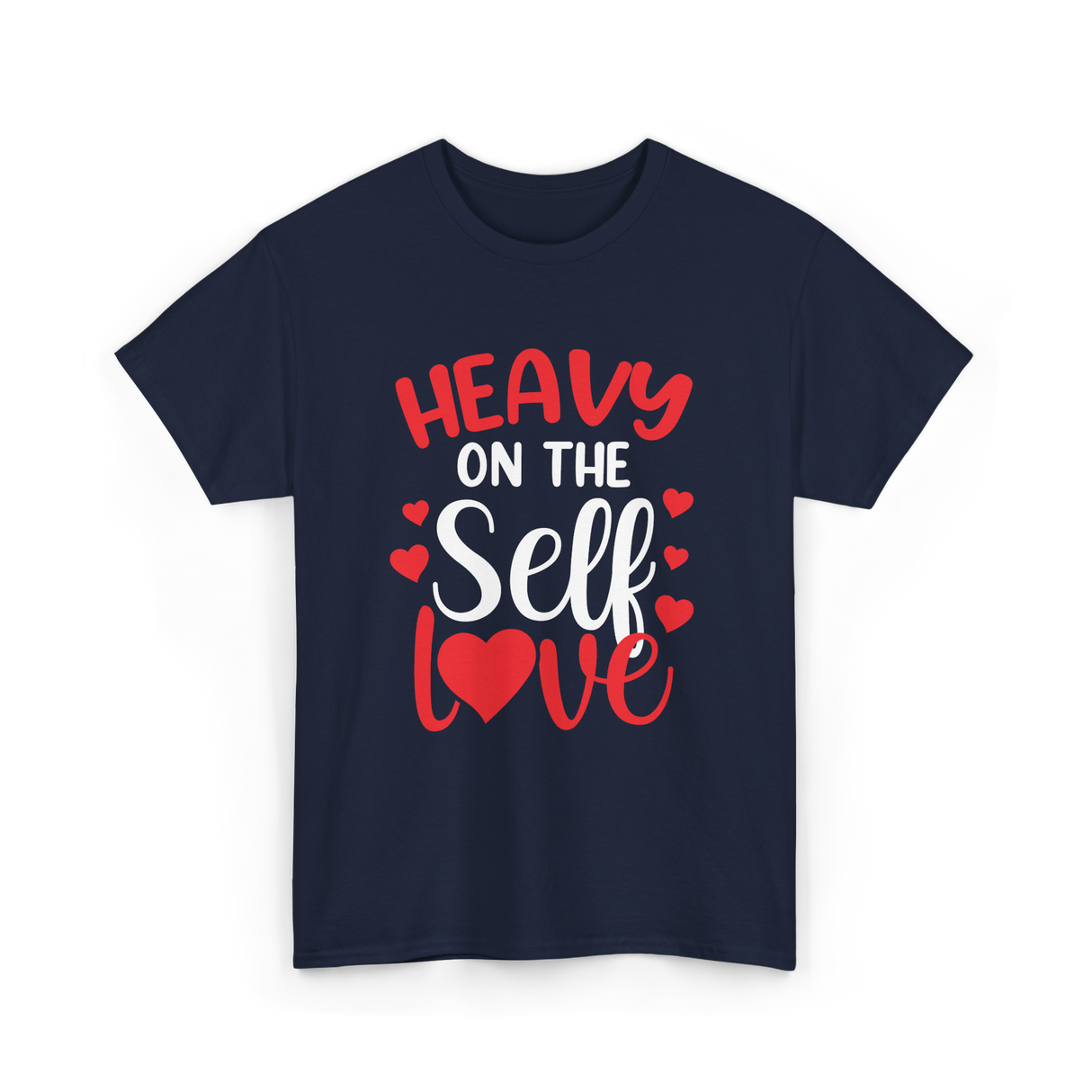Heavy On The Self Love Self Love T-Shirt - Navy