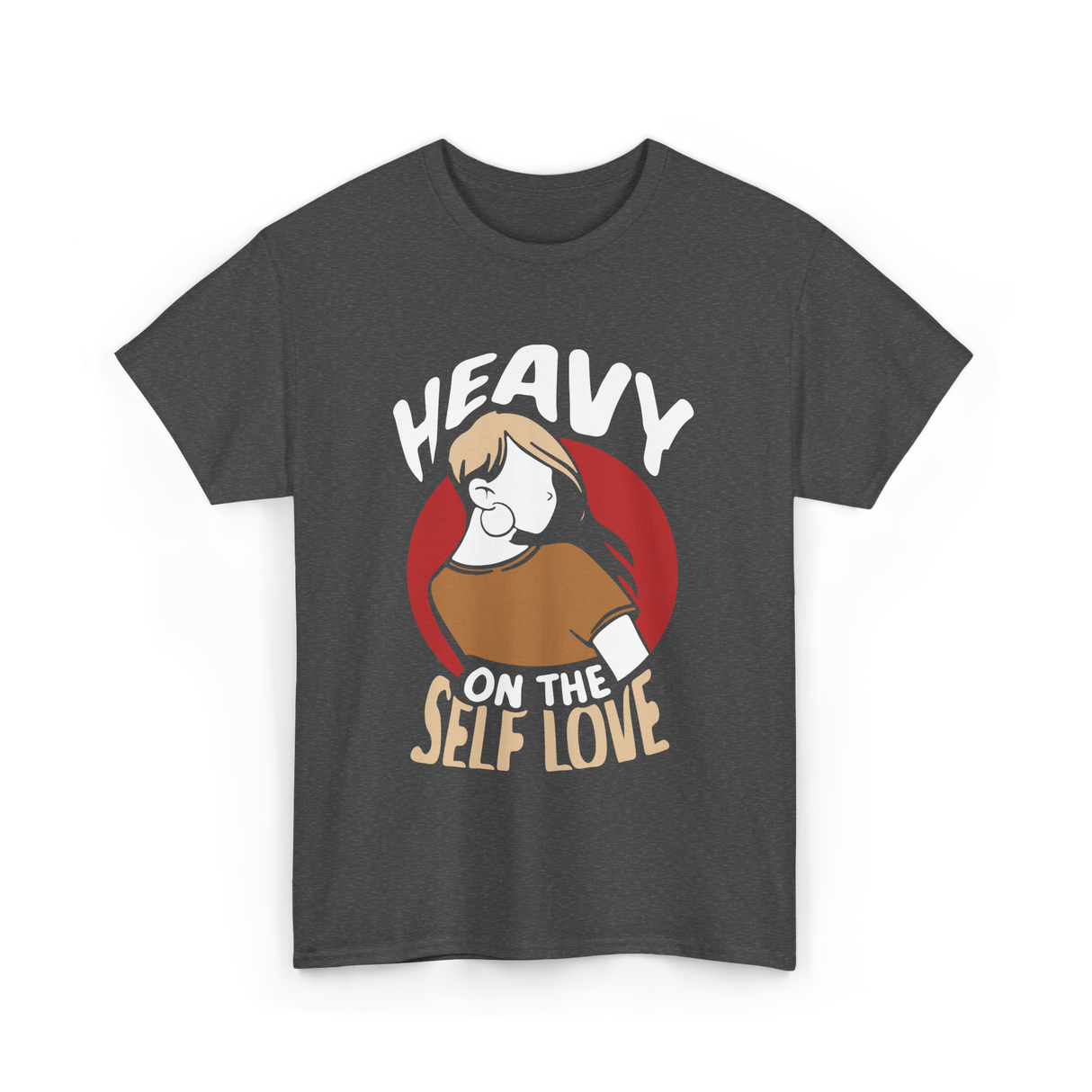 Heavy On The Self Love Self Love T-Shirt - Dark Heather