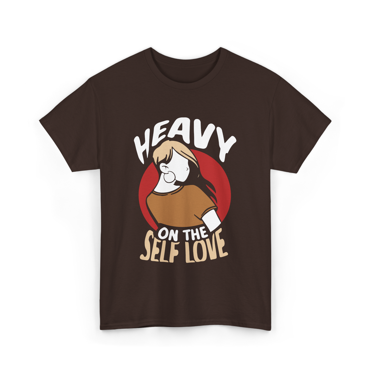 Heavy On The Self Love Self Love T-Shirt - Dark Chocolate
