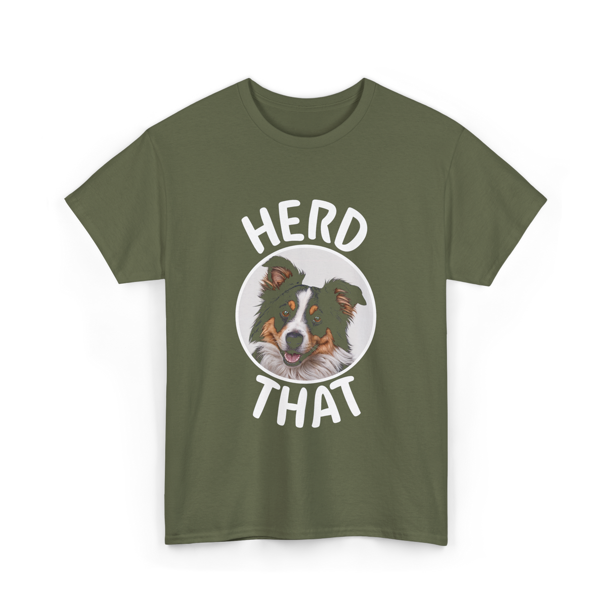 Herd That Dog Lovers Border Collie T-Shirt - Military Green