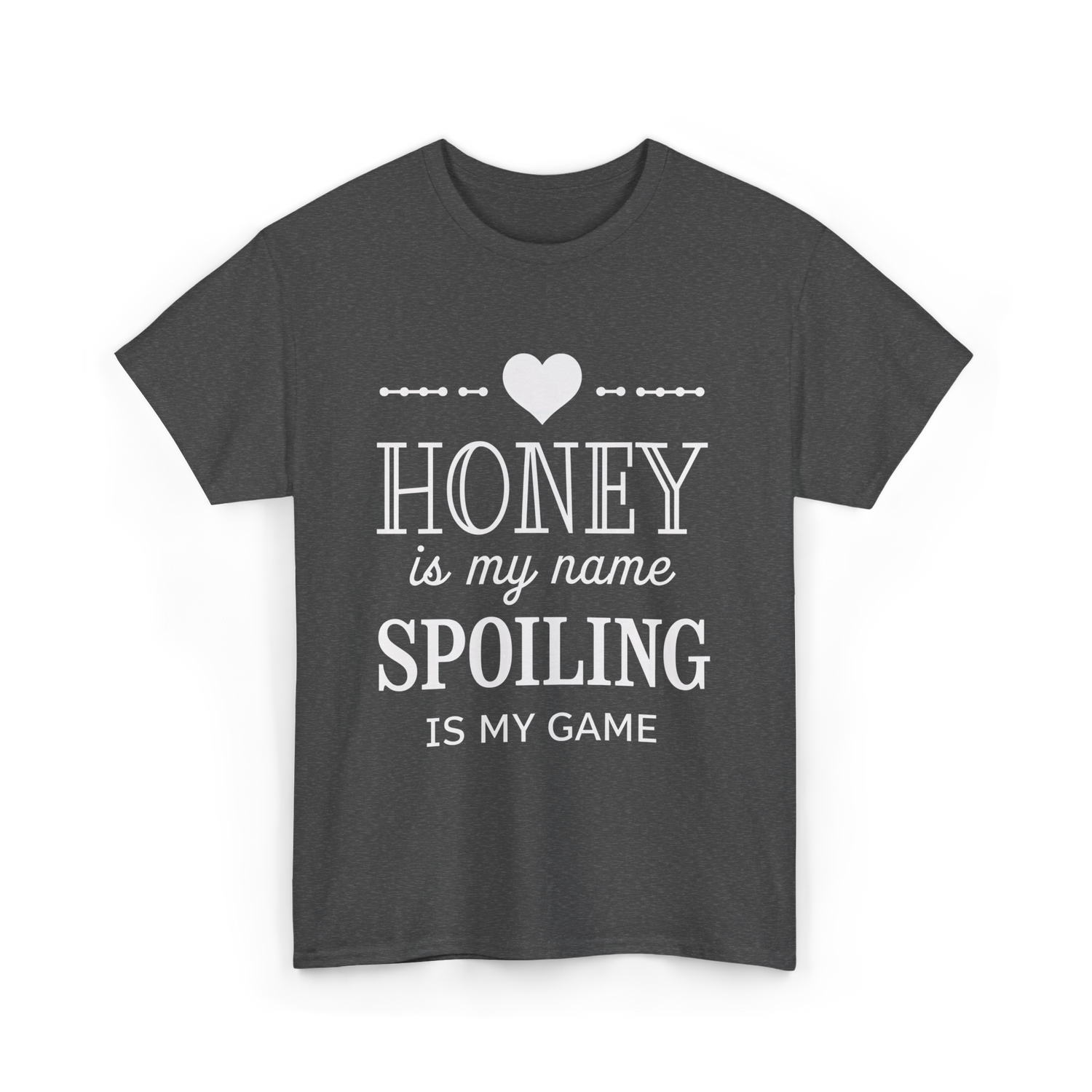 Honey is my name Spoiling T-Shirt - Dark Heather