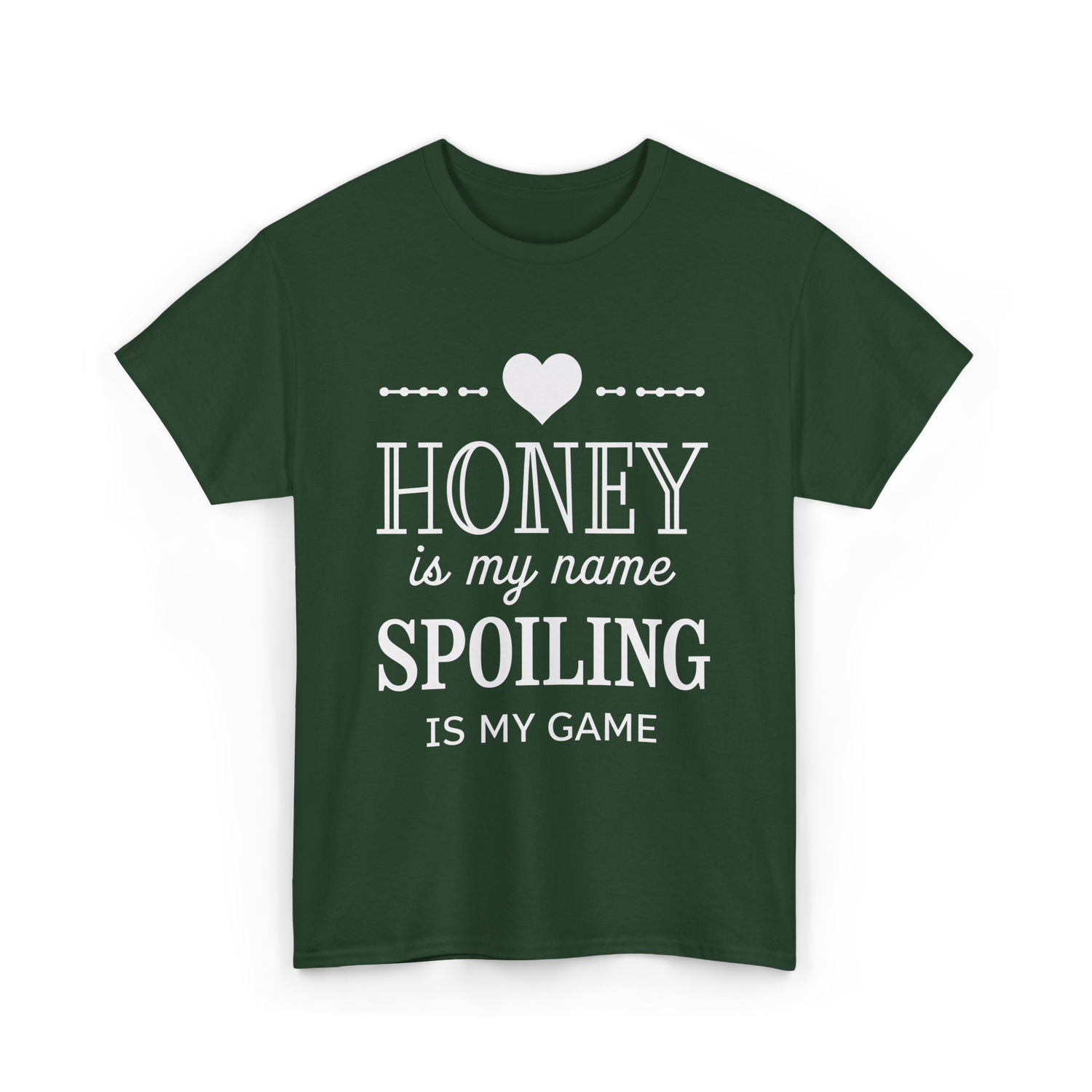Honey is my name Spoiling T-Shirt - Forest Green