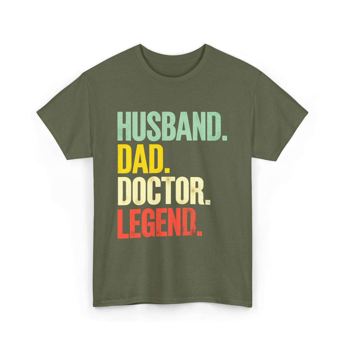 Husband Dad Doctor Legend Dad T-Shirt - Military Green