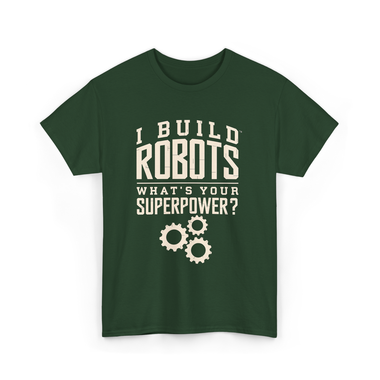 I Build Robots Robotics Engineer T-Shirt - Forest Green
