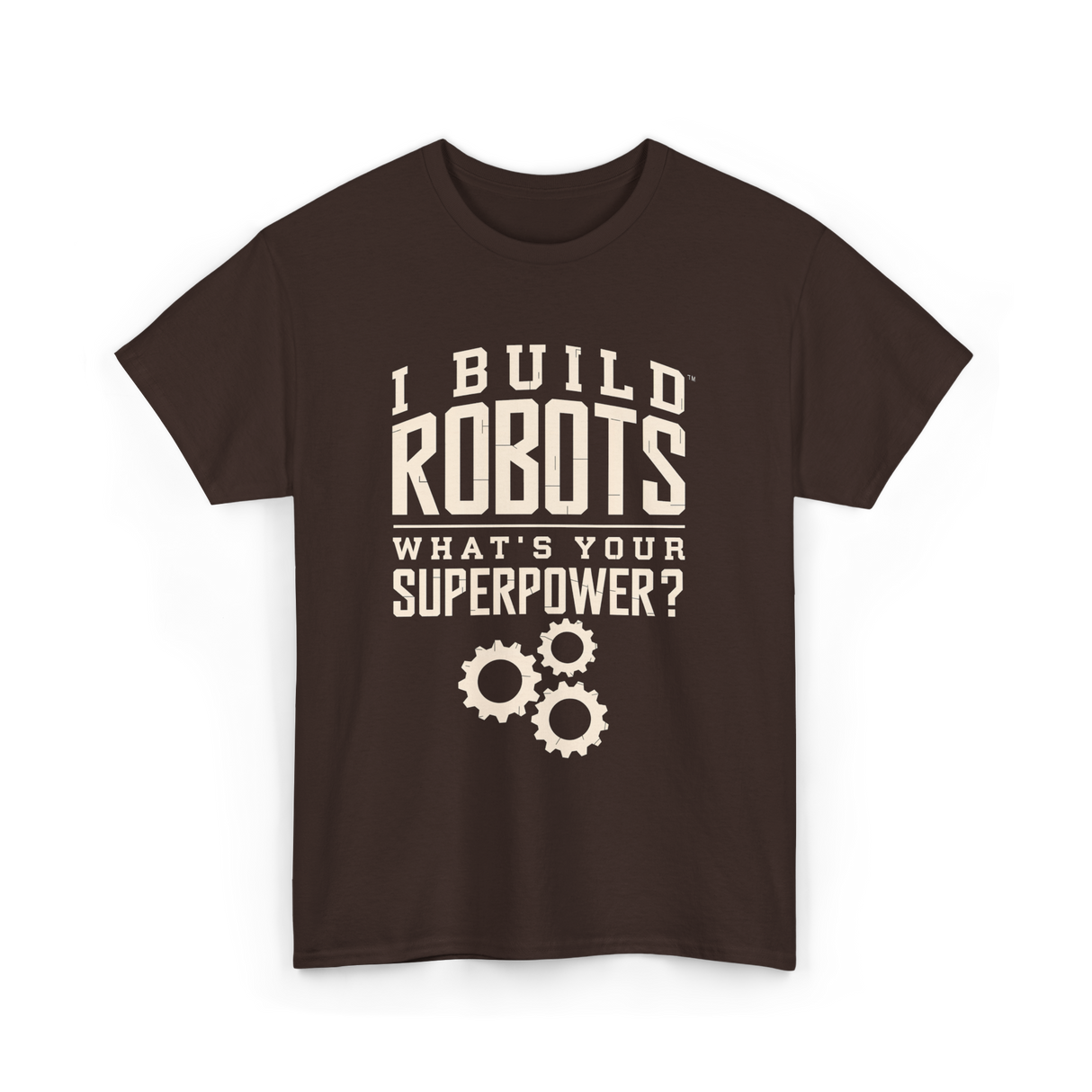 I Build Robots Robotics Engineer T-Shirt - Dark Chocolate
