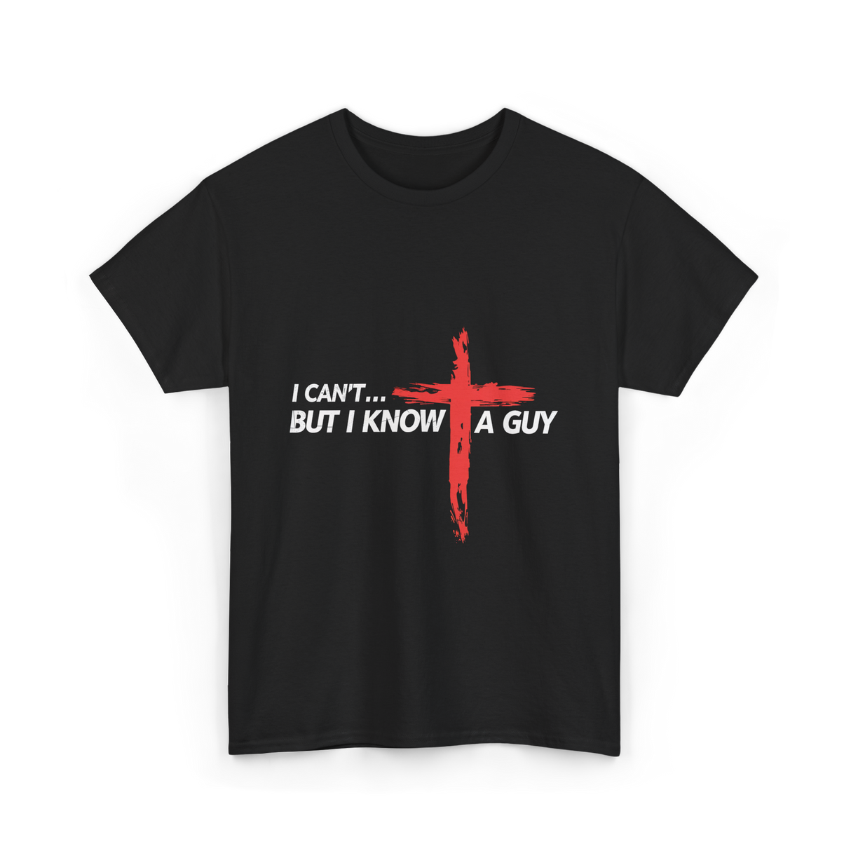 I Can't But I Know A Guy Christian T-Shirt - Black